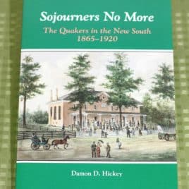 Sojourners No More: The Quakers in the New South, 1865-1920