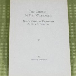 The Church in the Wilderness: North Carolina Quakerism as Seen by Visitors