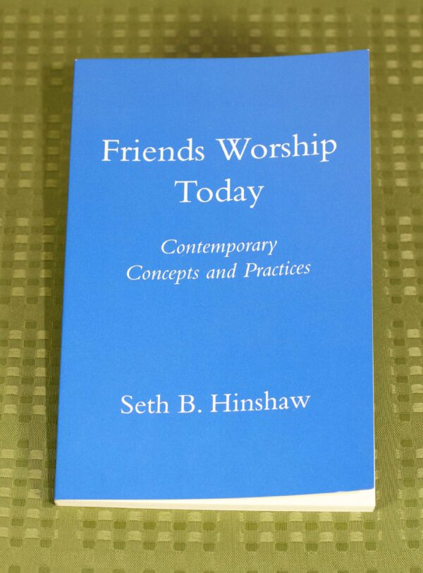 Friends Worship Today: Contemporary Concepts and Practices