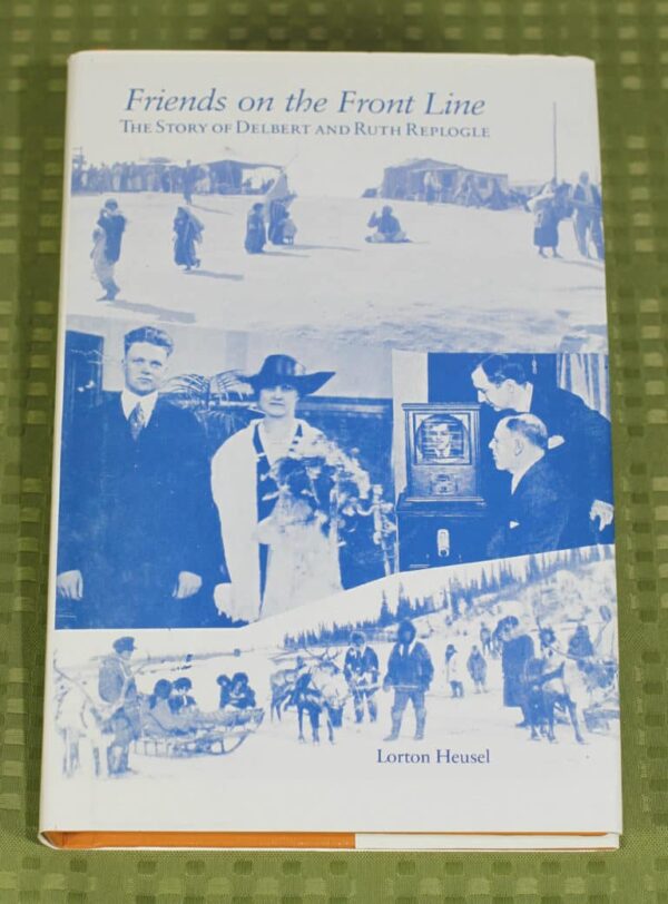 Friends on the Front Line: The Story of Delbert and Ruth Replogle