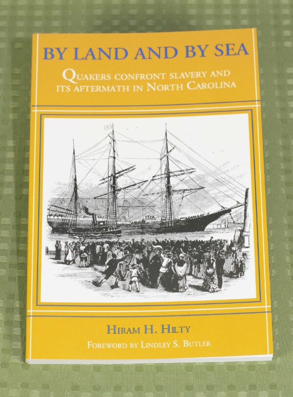 By Land and By Sea: Quakers Confront Slavery and its Aftermath In North Carolina